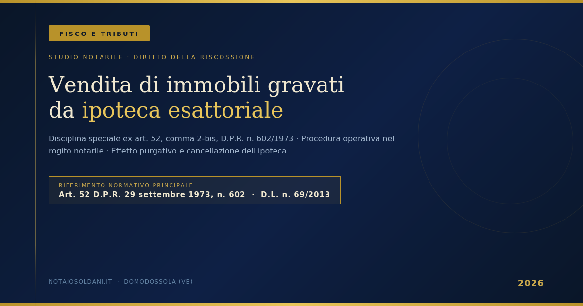 La Vendita Volontaria Di Immobili Gravati Da Ipoteca Esattoriale: Disciplina Speciale Ex Art. 52, Comma 2-Bis, D.p.r. N. 602/1973 E Procedura Operativa 1 Vendita Di Immobili Gravati Da Ipoteca Esattoriale – Disciplina Ex Art. 52 D.p.r. 602/1973
