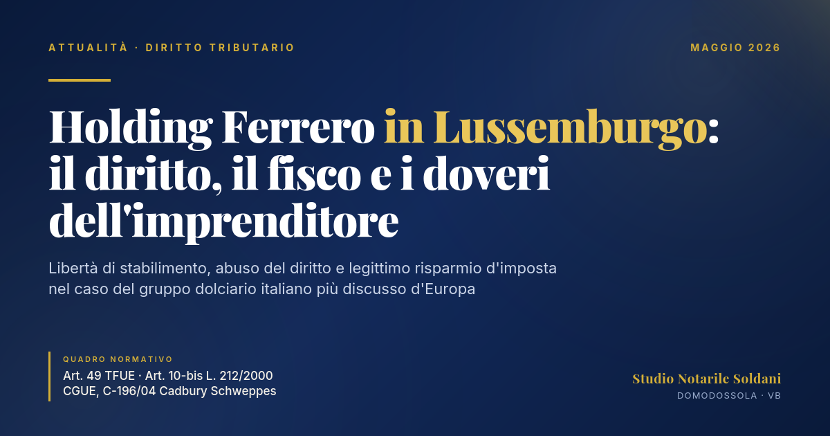 Holding Ferrero In Lussemburgo: Il Diritto, Il Fisco E I Doveri Dell'Imprenditore 1 Holding Ferrero In Lussemburgo: Il Diritto, Il Fisco E I Doveri Dell'Imprenditore - Studio Notarile Soldani Domodossola