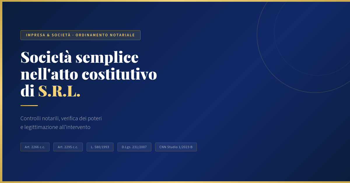 Società Semplice Nell’atto Costitutivo Di Srl: Controlli Notarili E Legittimazione 1 Società Semplice Nell'Atto Costitutivo Di Srl – Controlli Notarili E Legittimazione