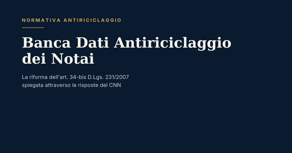Banca Dati Antiriciclaggio Notai: La Riforma Dell'Art. 34-Bis Spiegata 1 Banca Dati Antiriciclaggio Dei Notai: La Riforma Dell'Art. 34-Bis D.lgs. 231/2007
