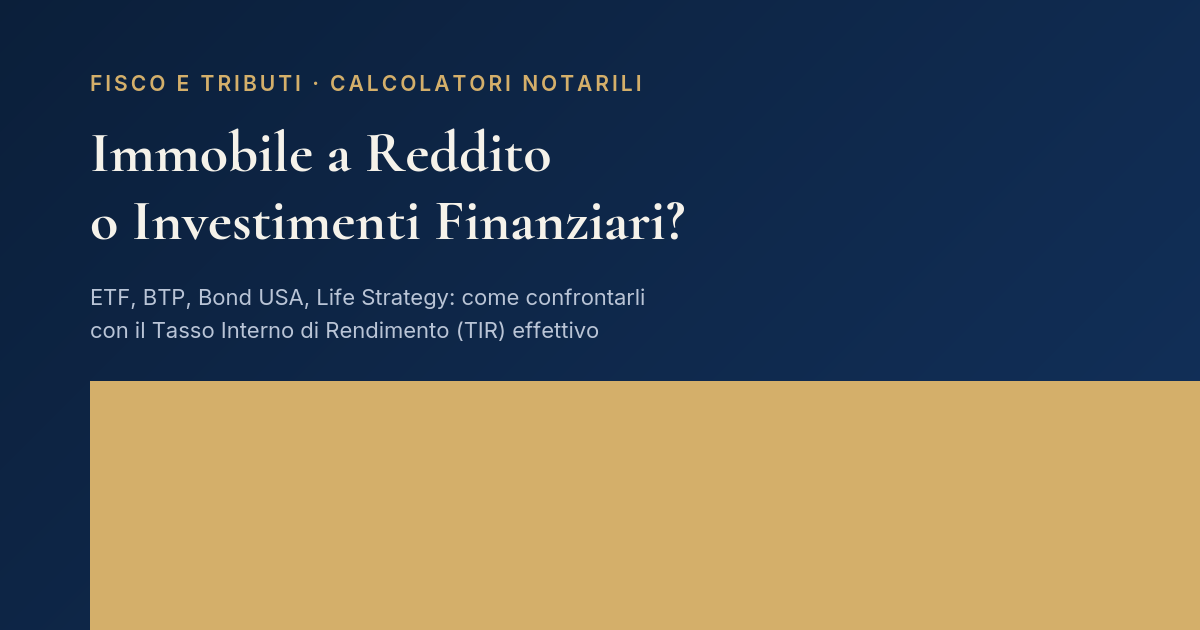 Immobile A Reddito O Investimenti Finanziari: Come Confrontarli Con Il Tir 1 Immobile A Reddito O Investimenti Finanziari: Etf, Btp, Bond Usa, Life Strategy A Confronto Con Il Tir