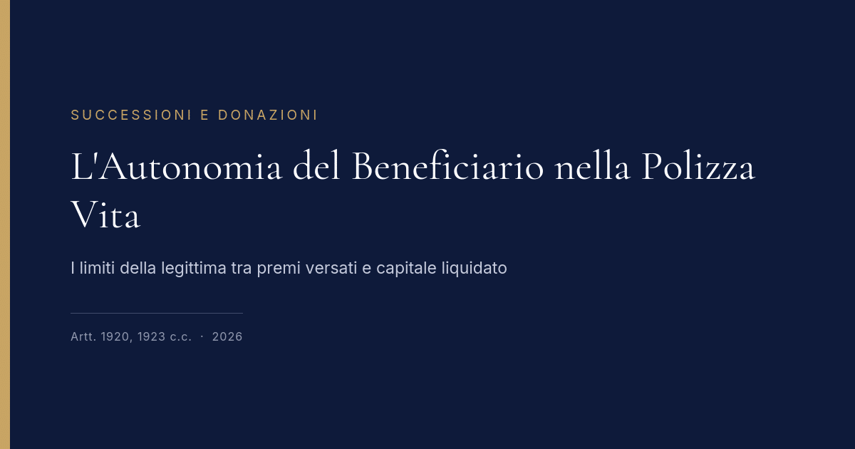 L'Autonomia Del Beneficiario Nella Polizza Vita E I Limiti Della Legittima 1 L'Autonomia Del Beneficiario Nella Polizza Vita E I Limiti Della Legittima