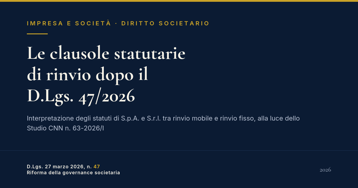 Le Clausole Statutarie Di Rinvio Dopo Il D.lgs. 47/2026 1 Copertina Editoriale: Le Clausole Statutarie Di Rinvio Dopo Il D.lgs. 47/2026