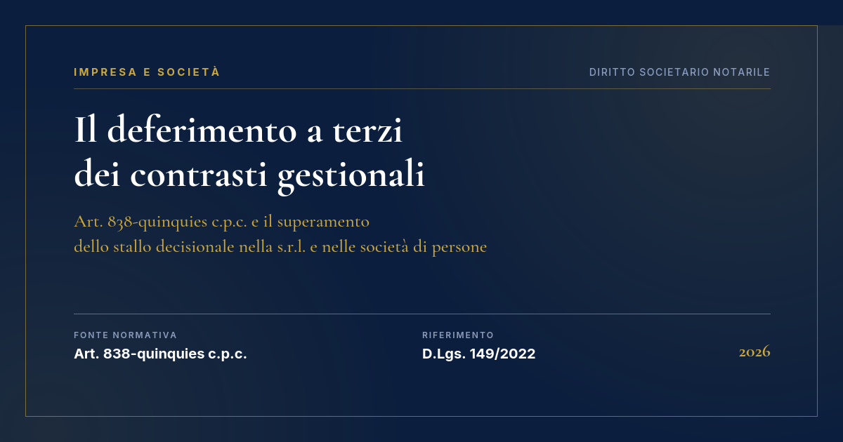 Il Deferimento A Terzi Dei Contrasti Sulla Gestione Delle Società: L'Art. 838-Quinquies C.p.c. 1 Il Deferimento A Terzi Dei Contrasti Gestionali - Art. 838-Quinquies C.p.c.