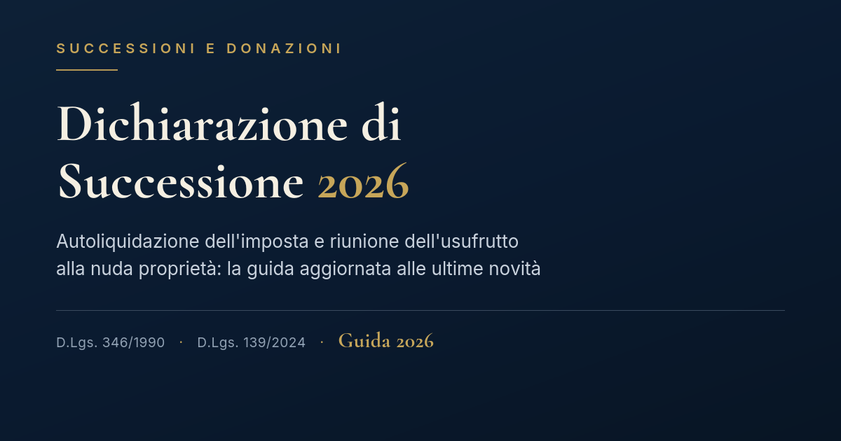Dichiarazione Di Successione 2026: Guida E Novità 1 Copertina: Dichiarazione Di Successione 2026, Guida Su Autoliquidazione E Riunione Dell'Usufrutto