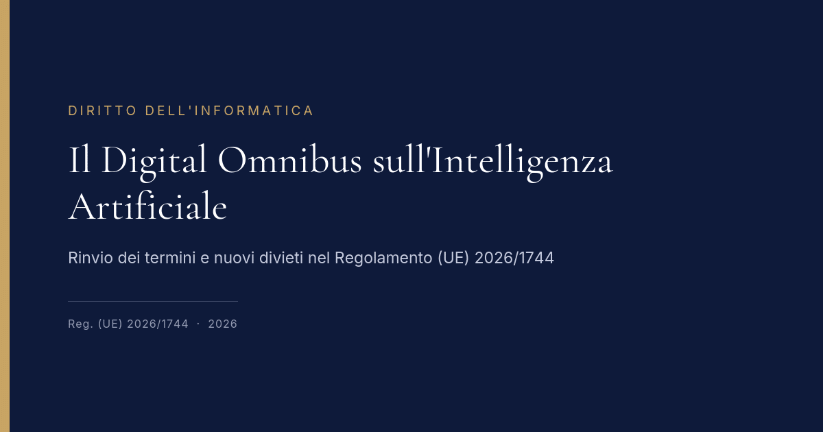 Il Rinvio Dei Termini Per I Sistemi Di Intelligenza Artificiale Ad Alto Rischio 1 Il Digital Omnibus Sull'Intelligenza Artificiale, Regolamento Ue 2026/1744