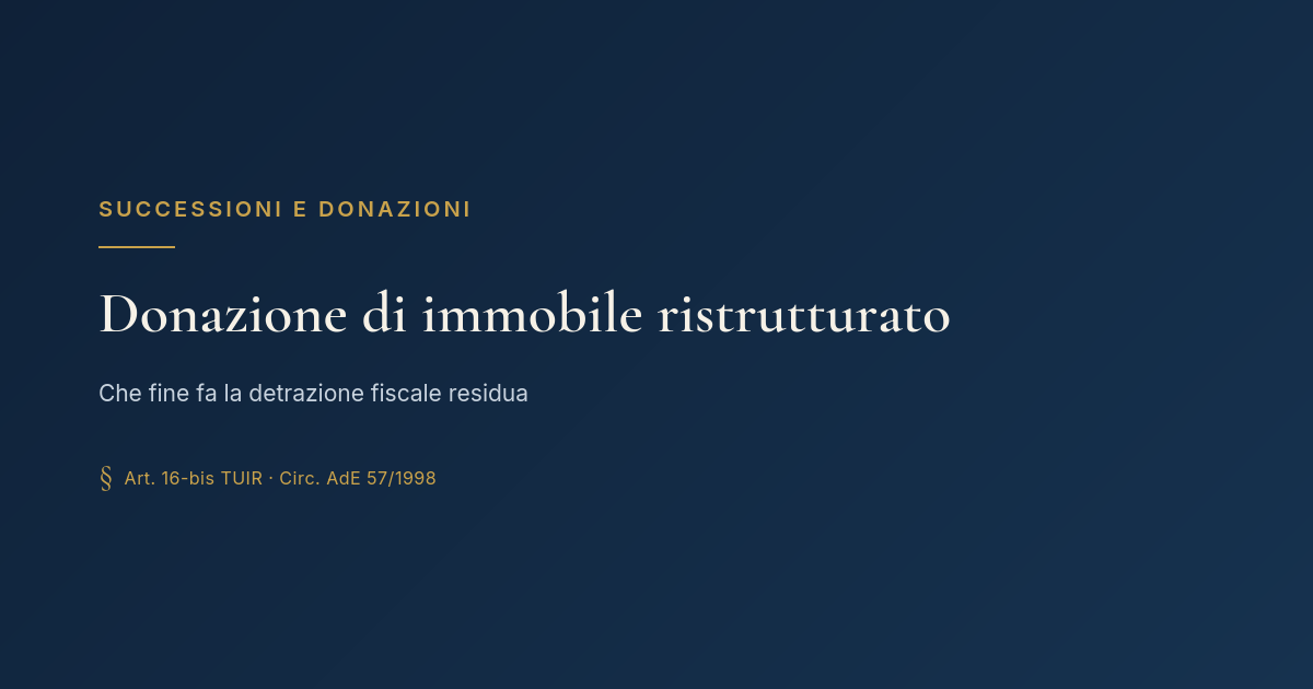 Donazione Di Immobile Ristrutturato: Che Fine Fa La Detrazione Fiscale Residua 1 Donazione Di Immobile Ristrutturato: Che Fine Fa La Detrazione Fiscale Residua