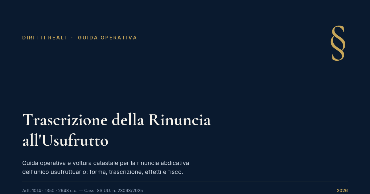 Trascrizione Della Rinuncia All'Usufrutto: Guida Operativa E Voltura Catastale 1 Rinuncia Abdicativa All'Usufrutto: Trascrizione E Voltura Catastale