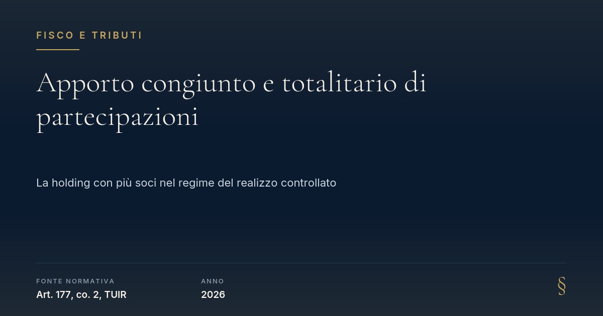 Apporto Congiunto E Totalitario Di Partecipazioni: La Holding Con Più Soci 1 Apporto Congiunto E Totalitario Di Partecipazioni: La Holding Con Più Soci